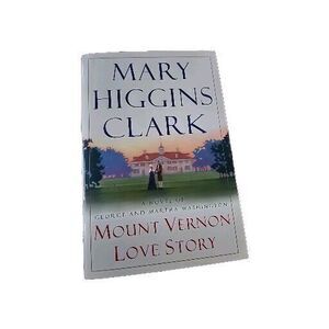 Mount Vernon Love Story : A Novel of George and Martha Washington by Mary Book